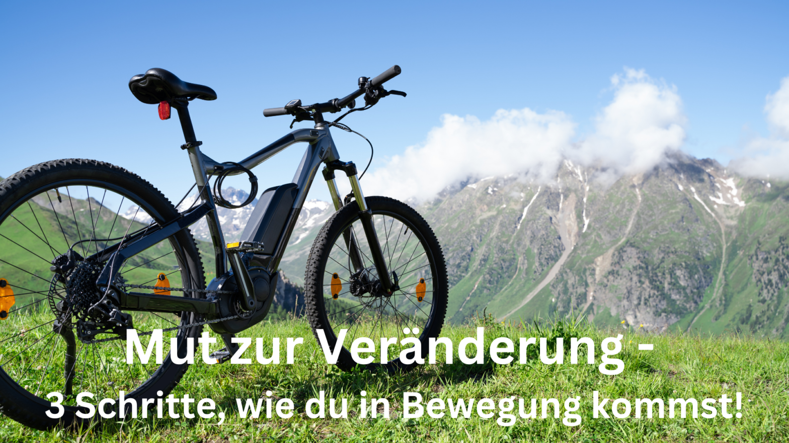 Fahrrad vor Gebirge, Titel: Mut zur Veränderung, 3 Schritte, die dich in Bewegung bringen